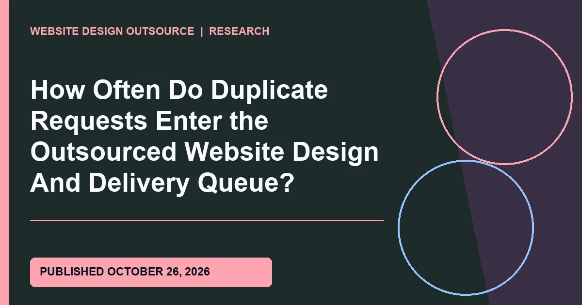 Visual guide for How Often Do Duplicate Requests Enter the Outsourced Website Design And Delivery Queue?
