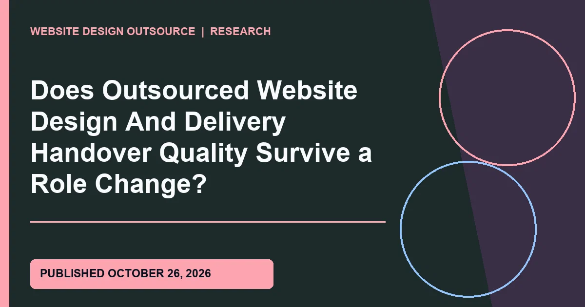 Visual guide for Does Outsourced Website Design And Delivery Handover Quality Survive a Role Change?
