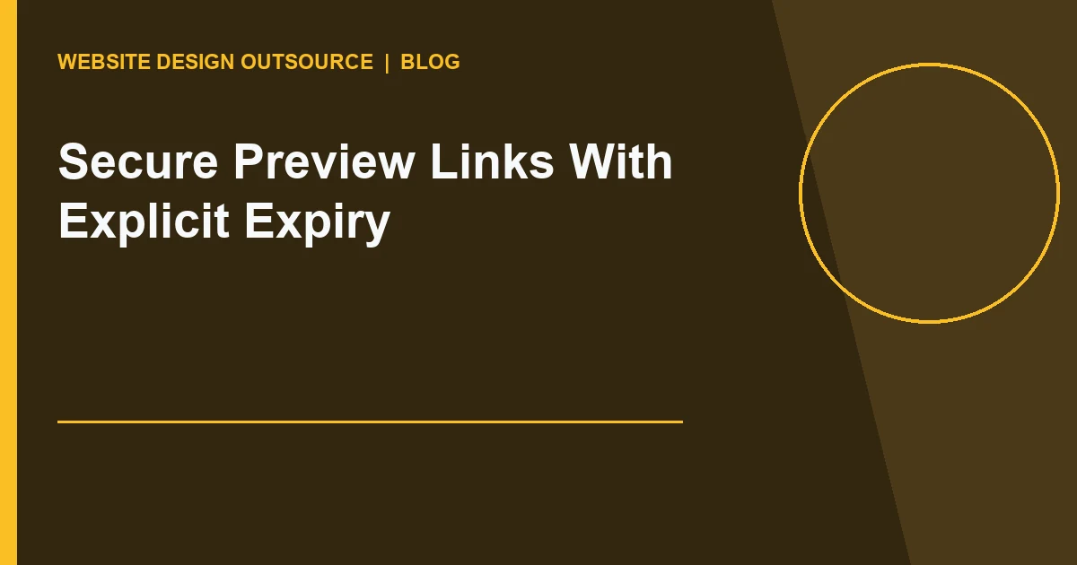 Visual guide for Secure Preview Links With Explicit Expiry