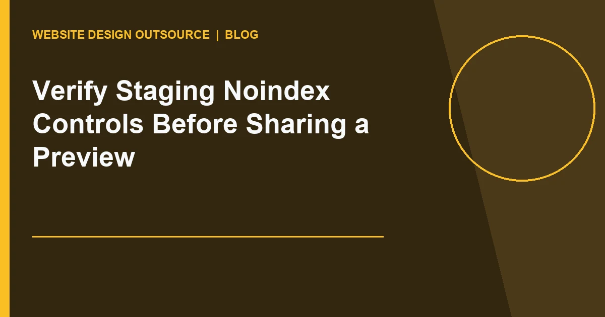 Visual guide for Verify Staging Noindex Controls Before Sharing a Preview